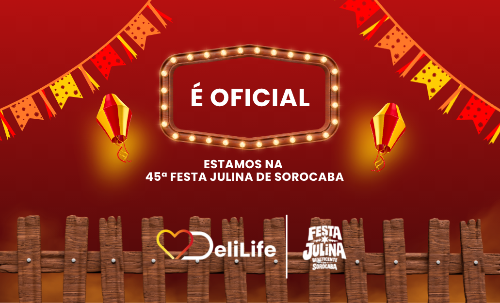 É oficial: DeliLife na 45ª Festa Julina de Sorocaba